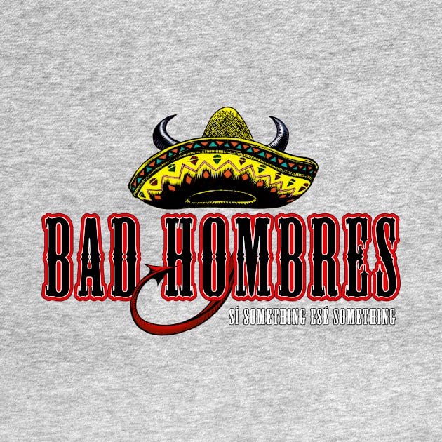 Bad Hombres by groanman